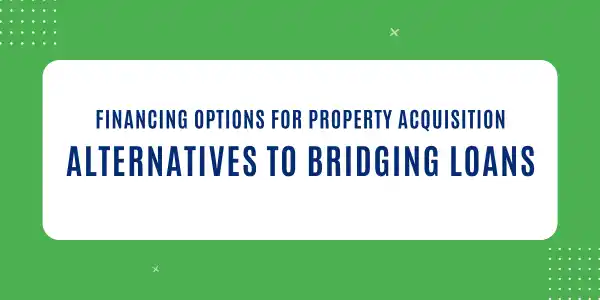 Alternatives to Bridging Loans