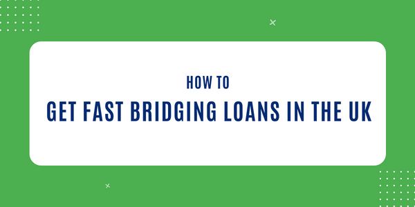 How to Get Fast Bridging Loans in the UK